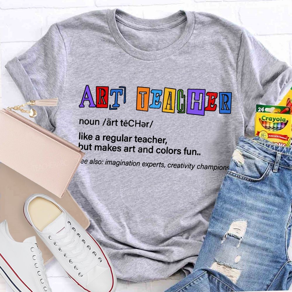 Art Teacher Like A Regular Teacher But Makes Art And Colors Fun T-shirt
