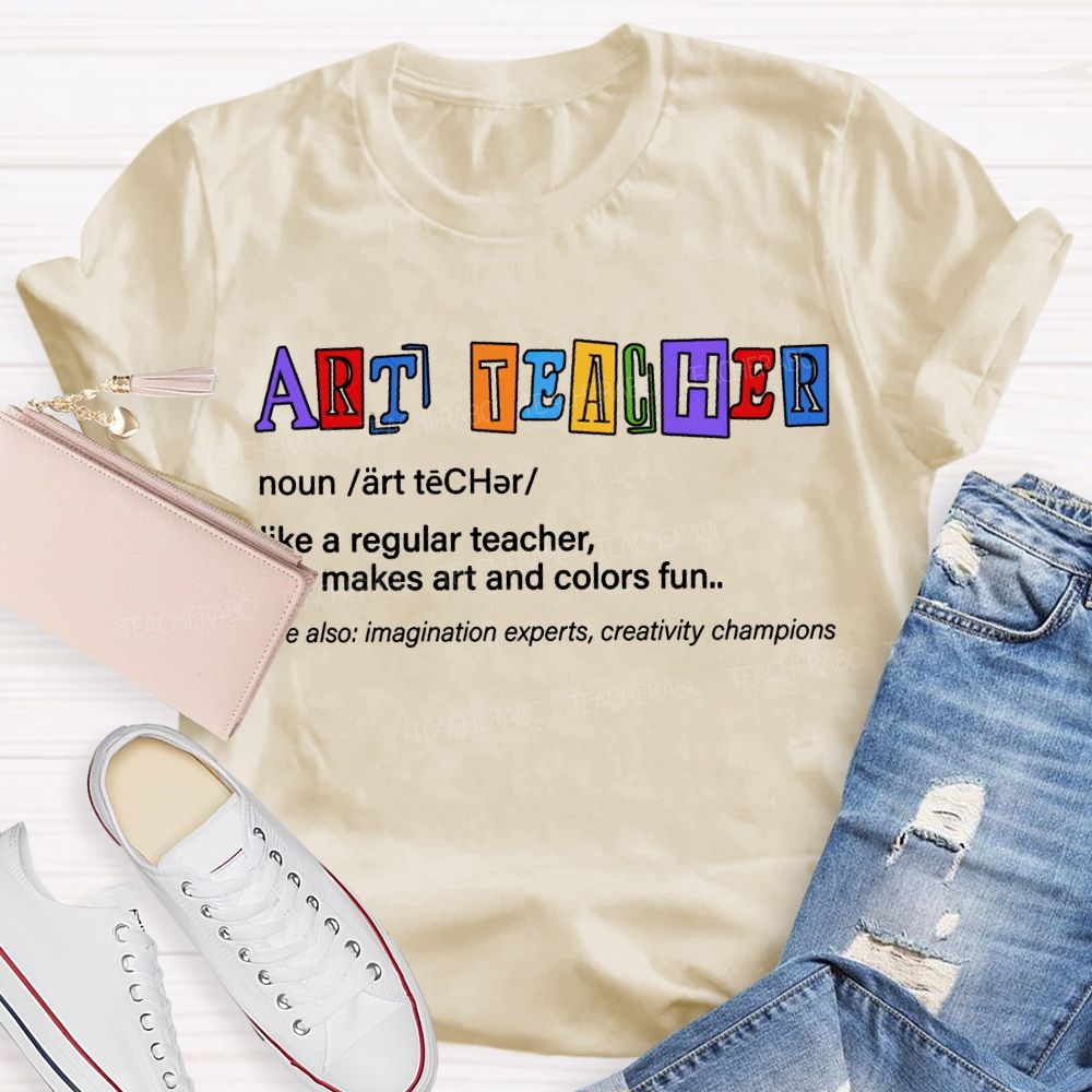 Art Teacher Like A Regular Teacher But Makes Art And Colors Fun T-shirt