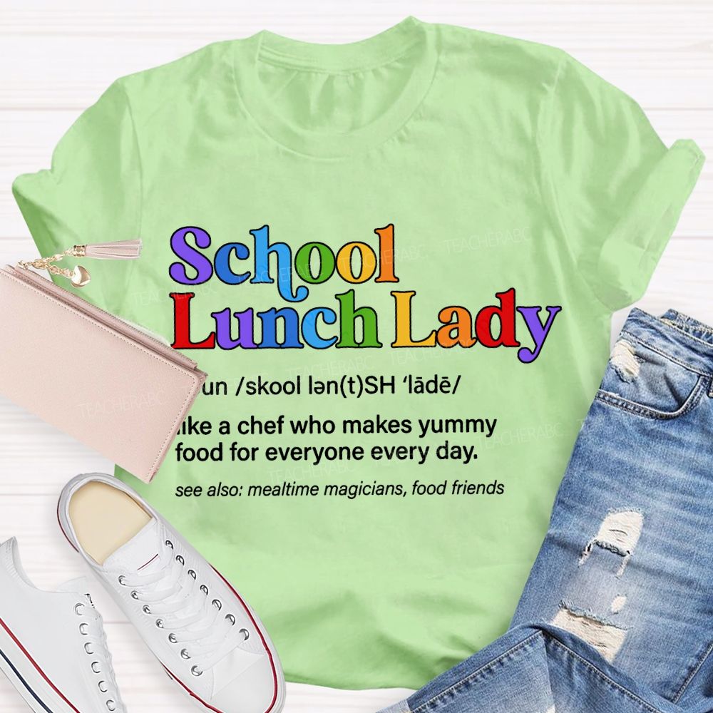 School Lunch Lady Like A Chef Who Makes Yummy Food For Everyone Every Day T-shirt
