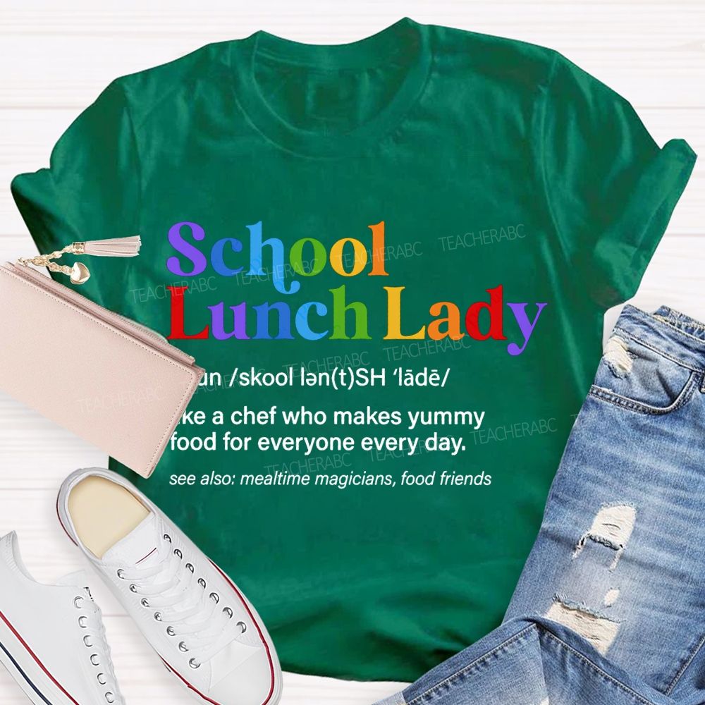 School Lunch Lady Like A Chef Who Makes Yummy Food For Everyone Every Day T-shirt