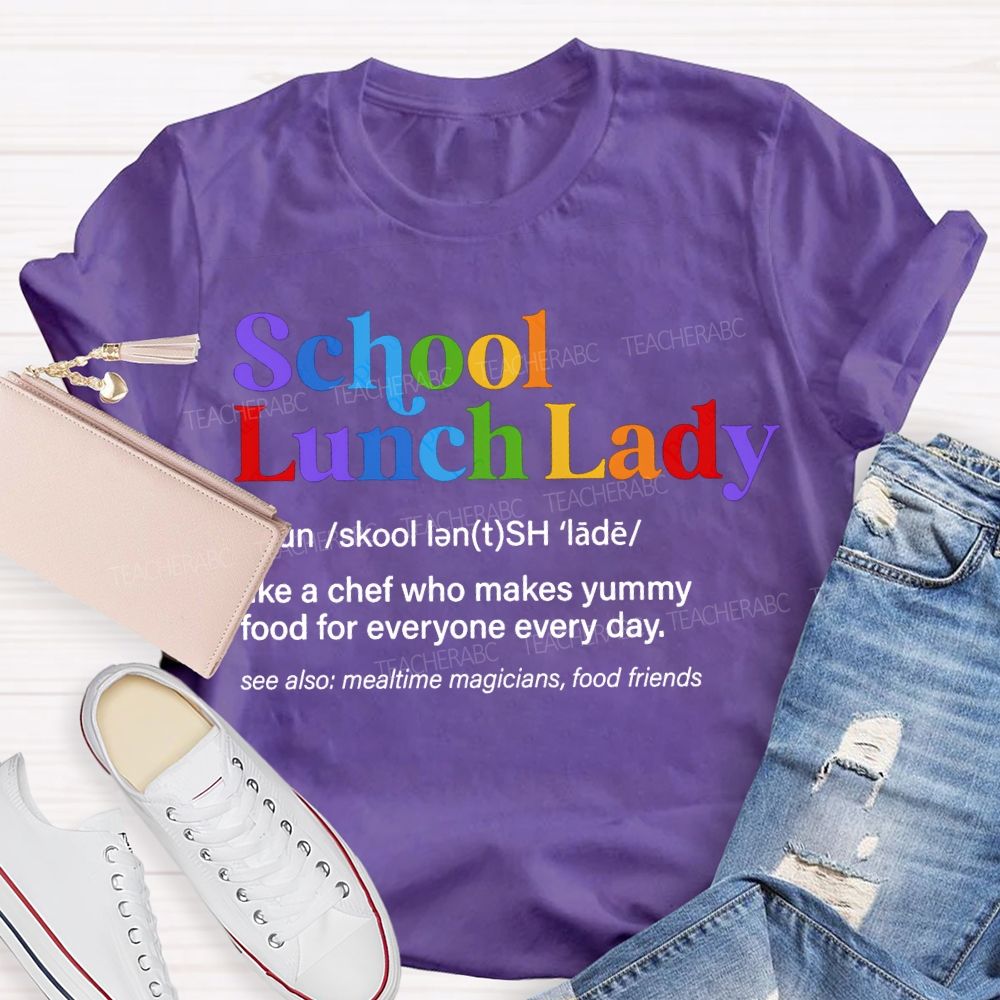 School Lunch Lady Like A Chef Who Makes Yummy Food For Everyone Every Day T-shirt
