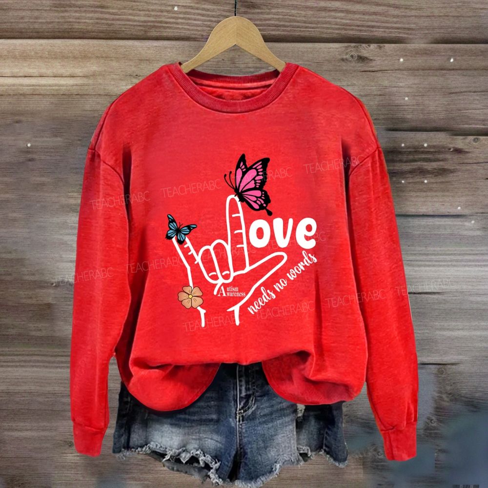 Love Needs No Words Autism Awareness Sweatshirt