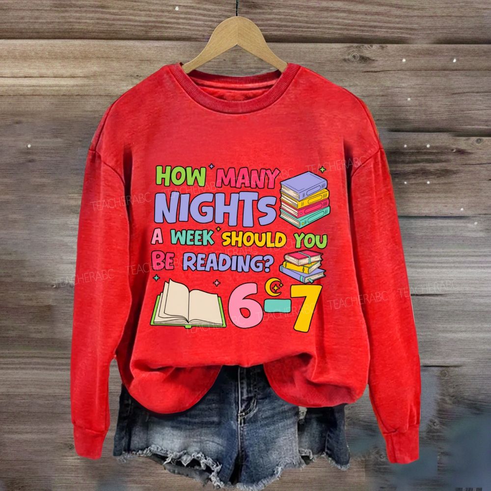 How Many Nights A Week Should You Be Reading 6-7 Sweatshirt