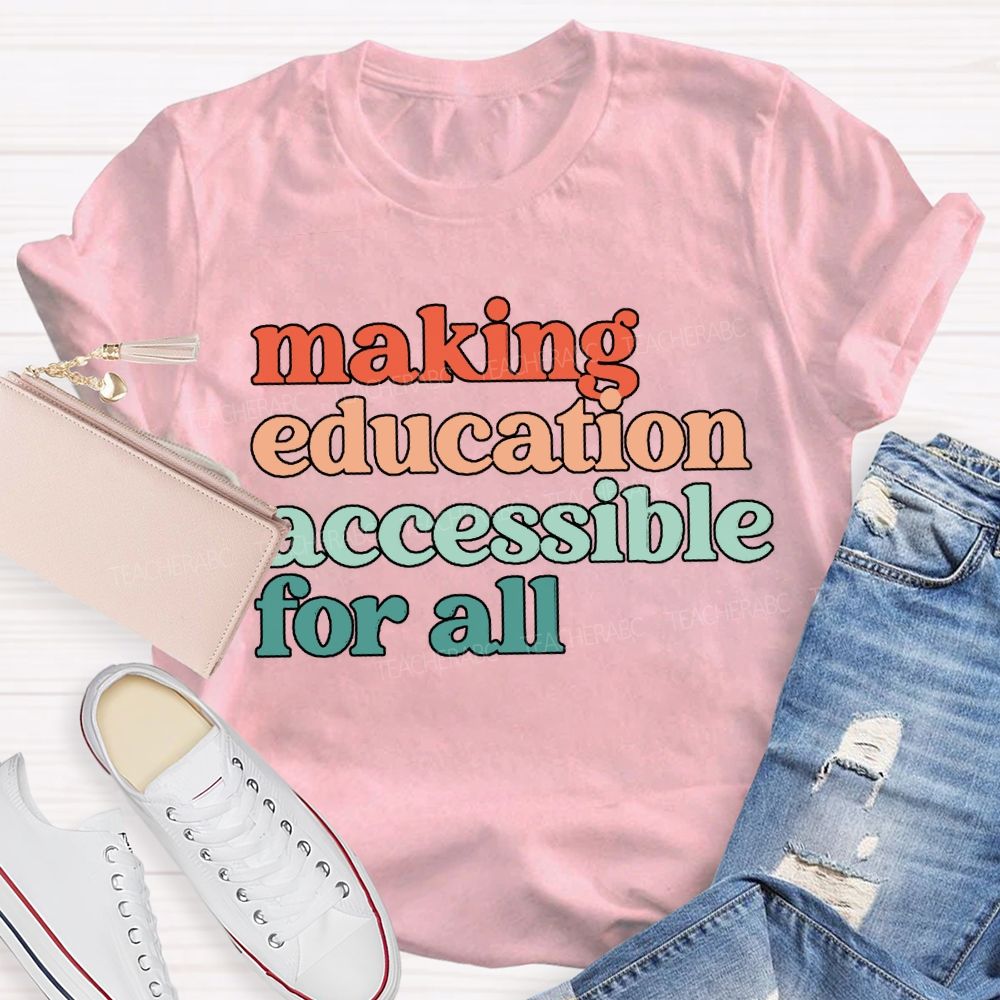 Making Education Accessible For All T-shirt