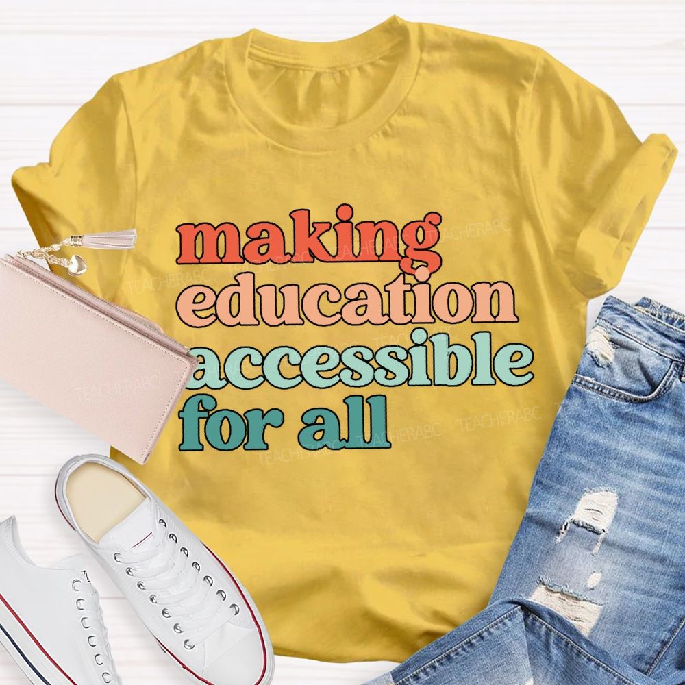Making Education Accessible For All T-shirt