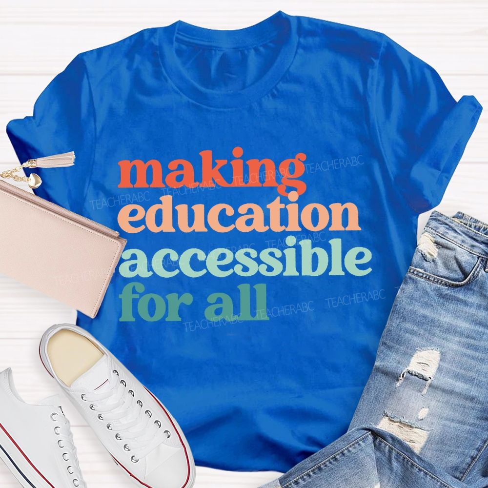 Making Education Accessible For All T-shirt