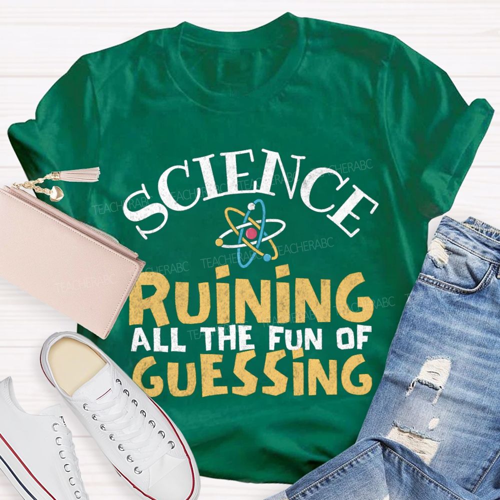 Science Ruining All The Fun Of Guessing T-shirt