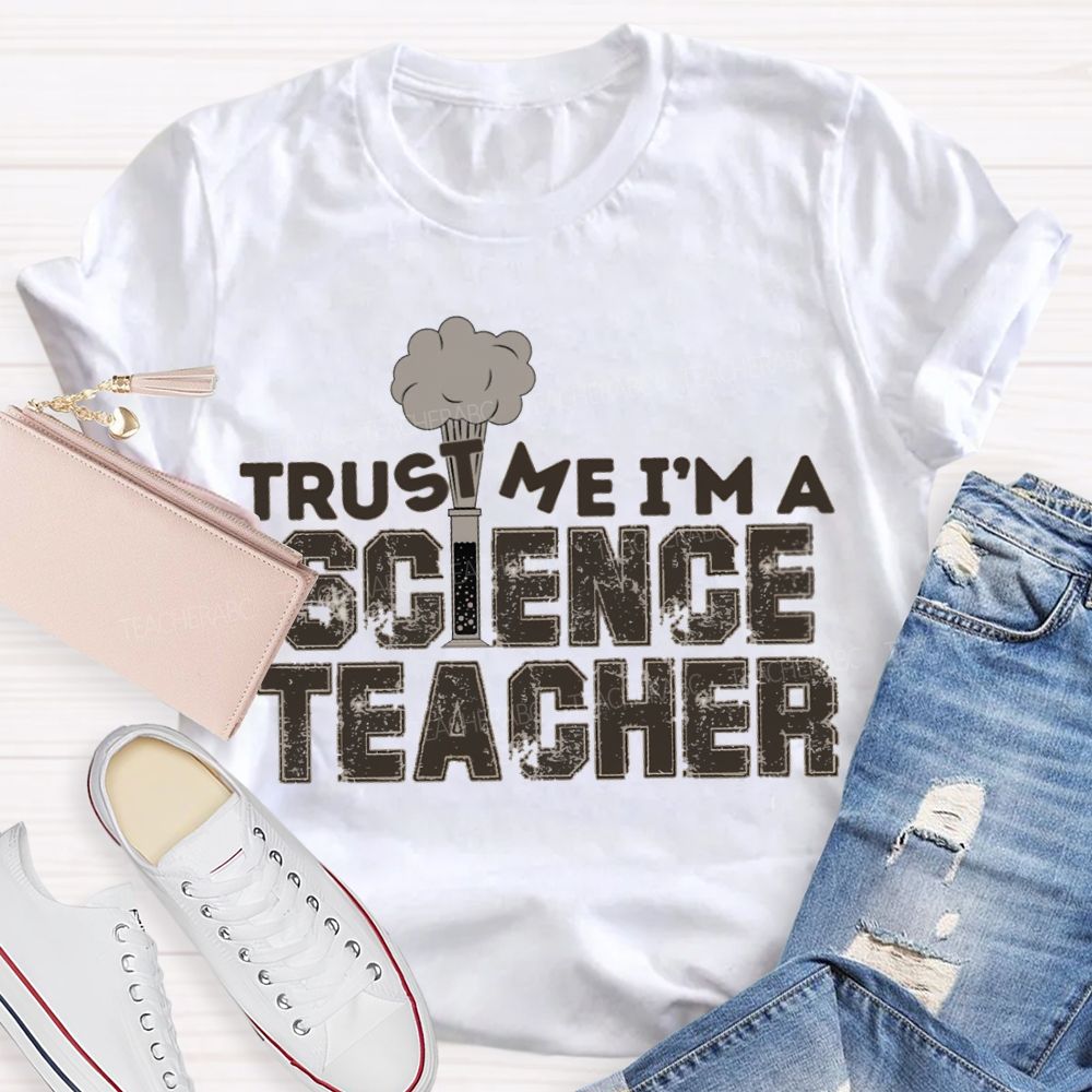 Trust Me I'M Science Teacher T-shirt