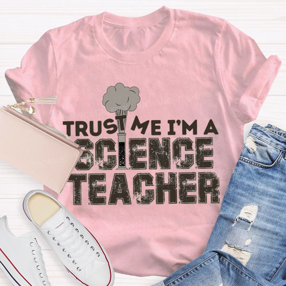 Trust Me I'M Science Teacher T-shirt