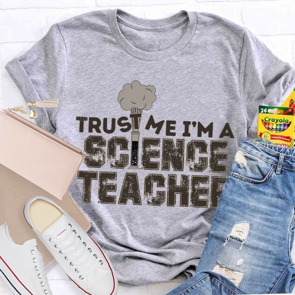 Trust Me I'M Science Teacher T-shirt