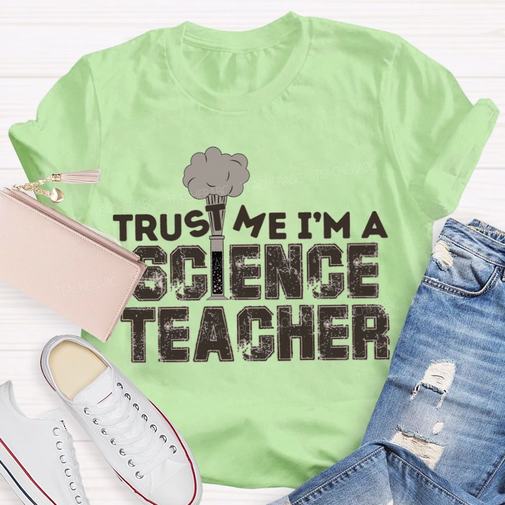 Trust Me I'M Science Teacher T-shirt
