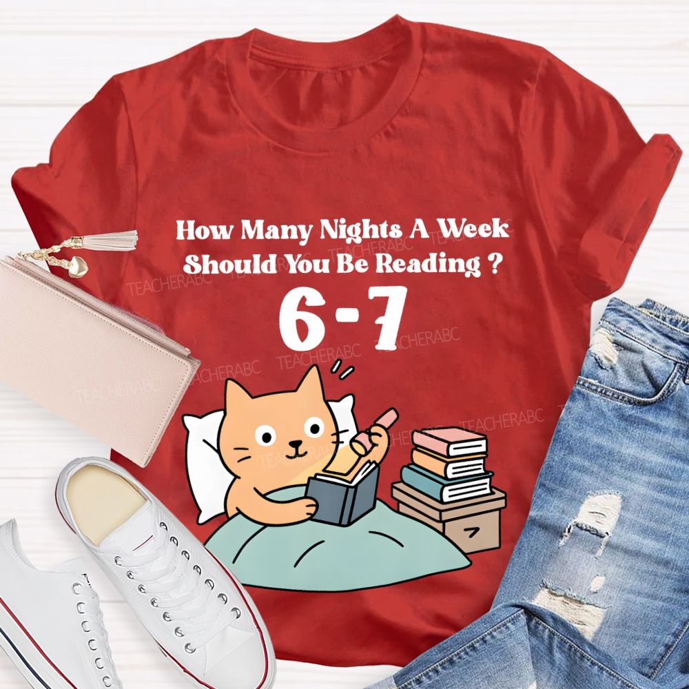 How Many Nights A Week Should You Be Reading 6-7 T-shirt