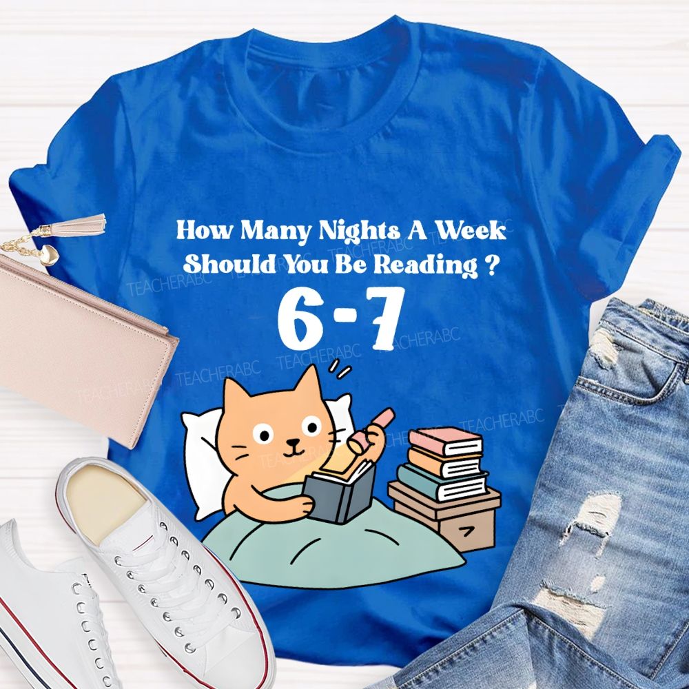 How Many Nights A Week Should You Be Reading 6-7 T-shirt