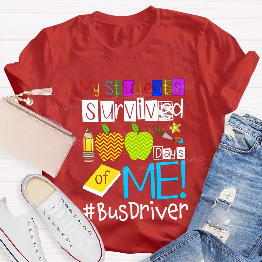 My Students Survived 100 Days Of Me Bus Driver T-shirt