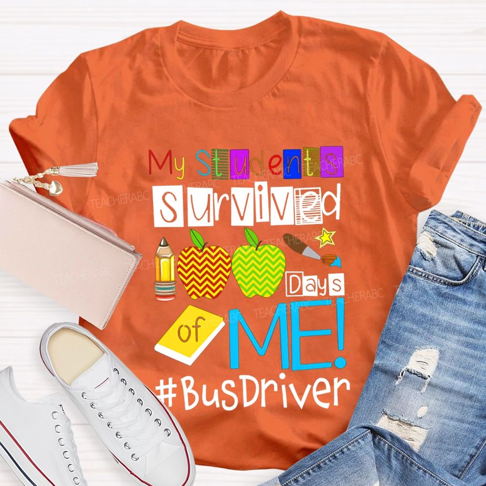 My Students Survived 100 Days Of Me Bus Driver T-shirt