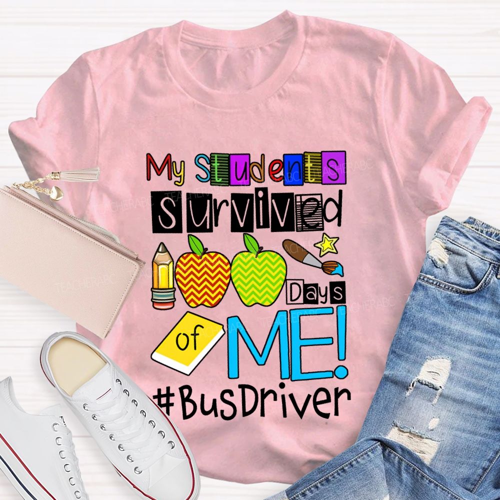 My Students Survived 100 Days Of Me Bus Driver T-shirt