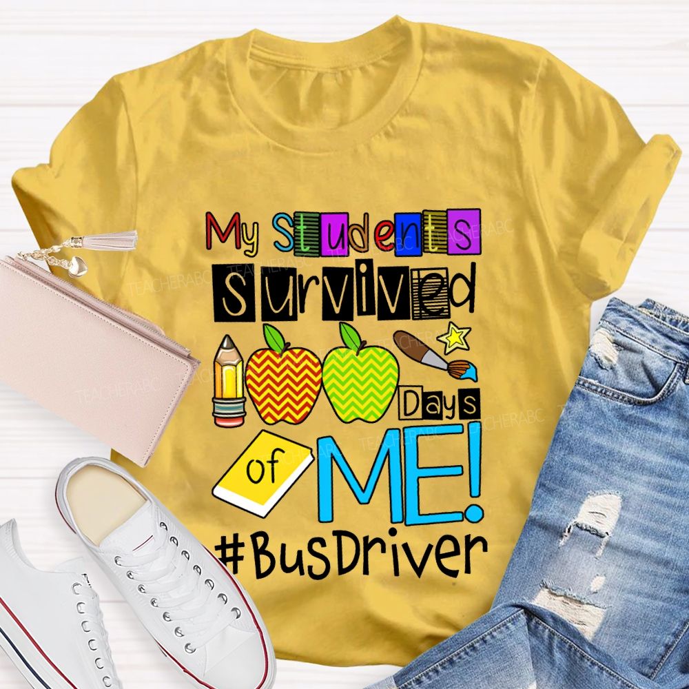 My Students Survived 100 Days Of Me Bus Driver T-shirt