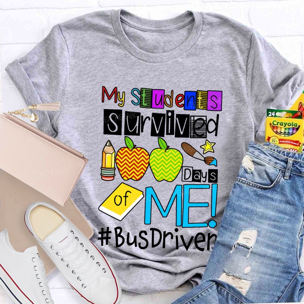 My Students Survived 100 Days Of Me Bus Driver T-shirt