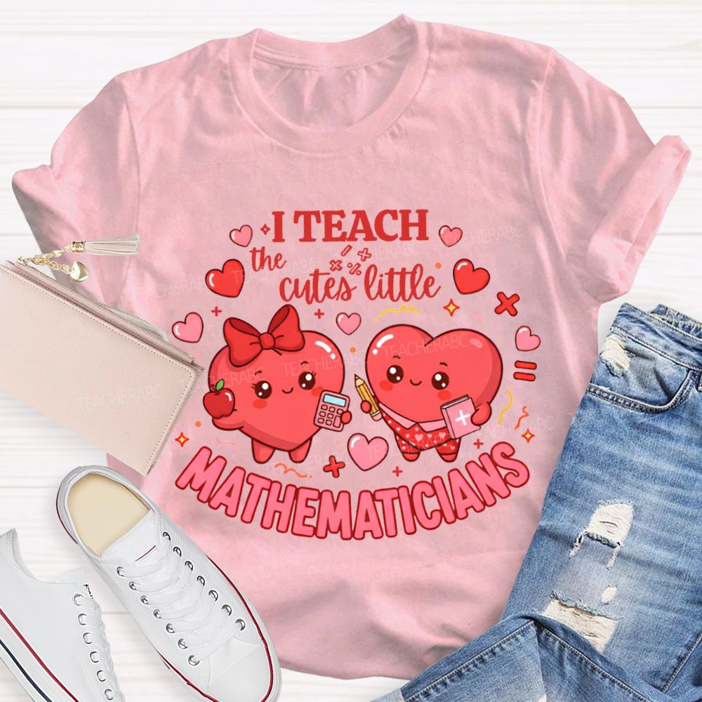 I Teach The Cutes Little Mathematicians T-shirt