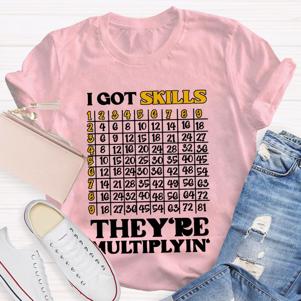 I Got Skills They'Re Multiplying' Math Teacher T-shirt