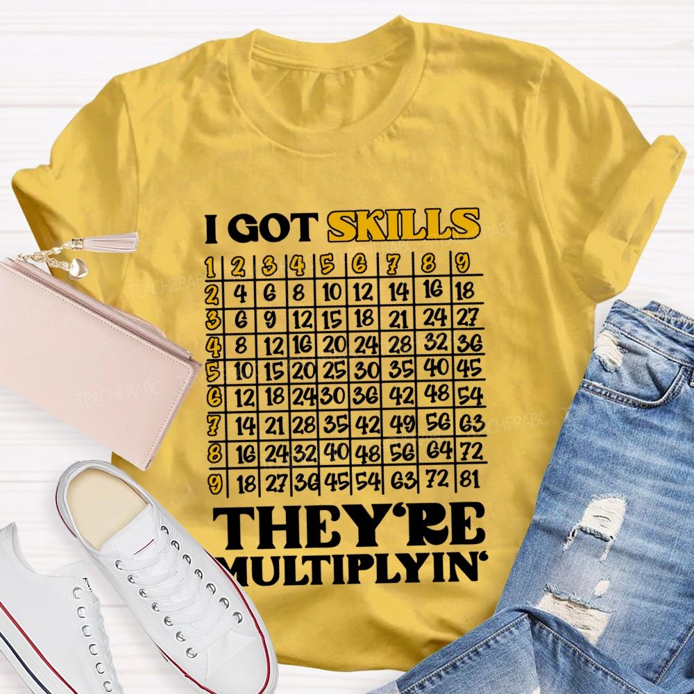 I Got Skills They'Re Multiplying' Math Teacher T-shirt