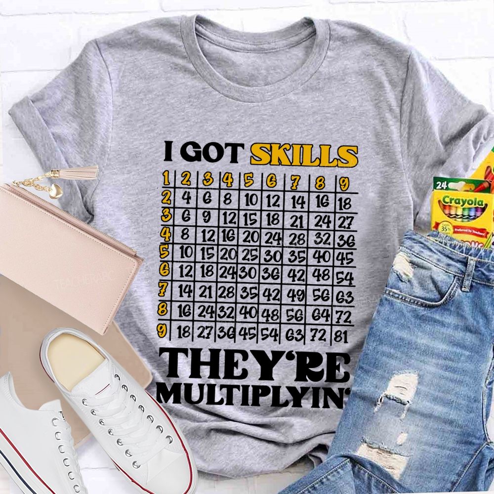 I Got Skills They'Re Multiplying' Math Teacher T-shirt