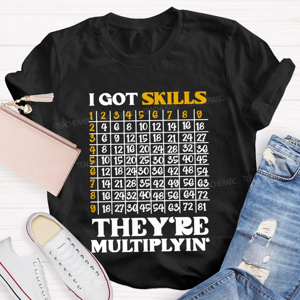 I Got Skills They'Re Multiplying' Math Teacher T-shirt