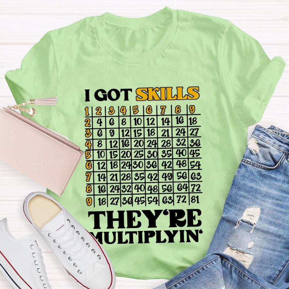 I Got Skills They'Re Multiplying' Math Teacher T-shirt