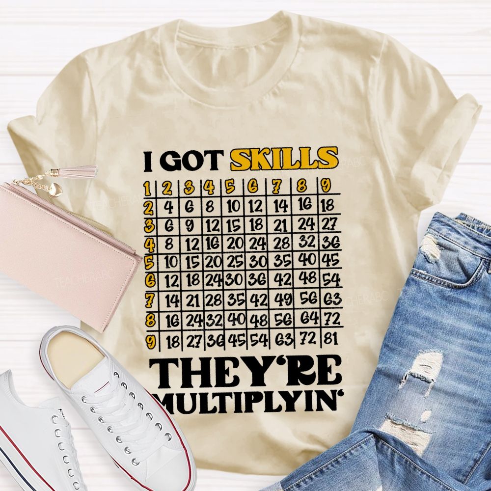 I Got Skills They'Re Multiplying' Math Teacher T-shirt