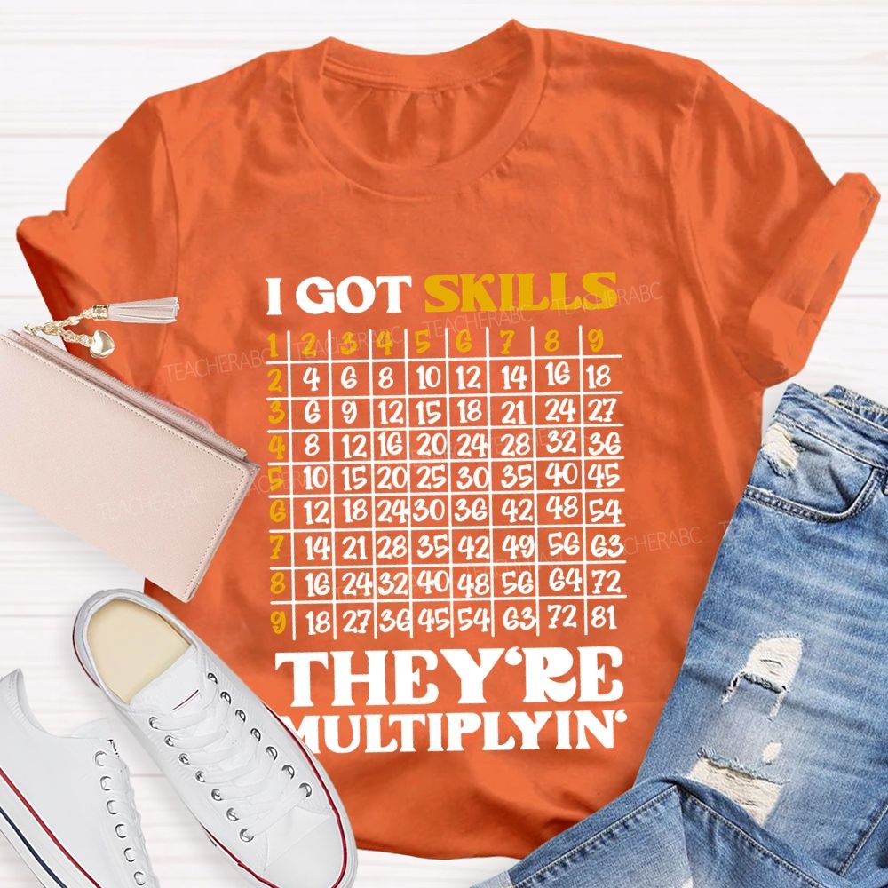 I Got Skills They'Re Multiplying' Math Teacher T-shirt