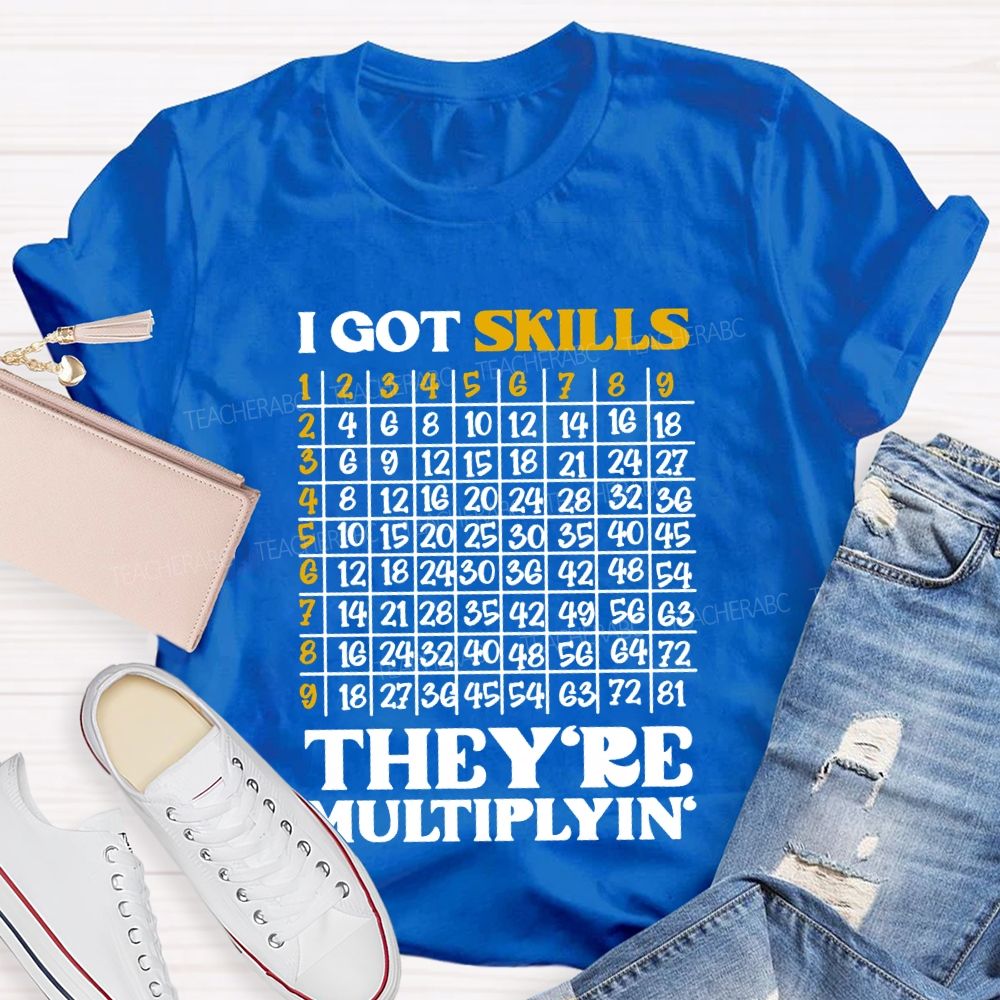 I Got Skills They'Re Multiplying' Math Teacher T-shirt