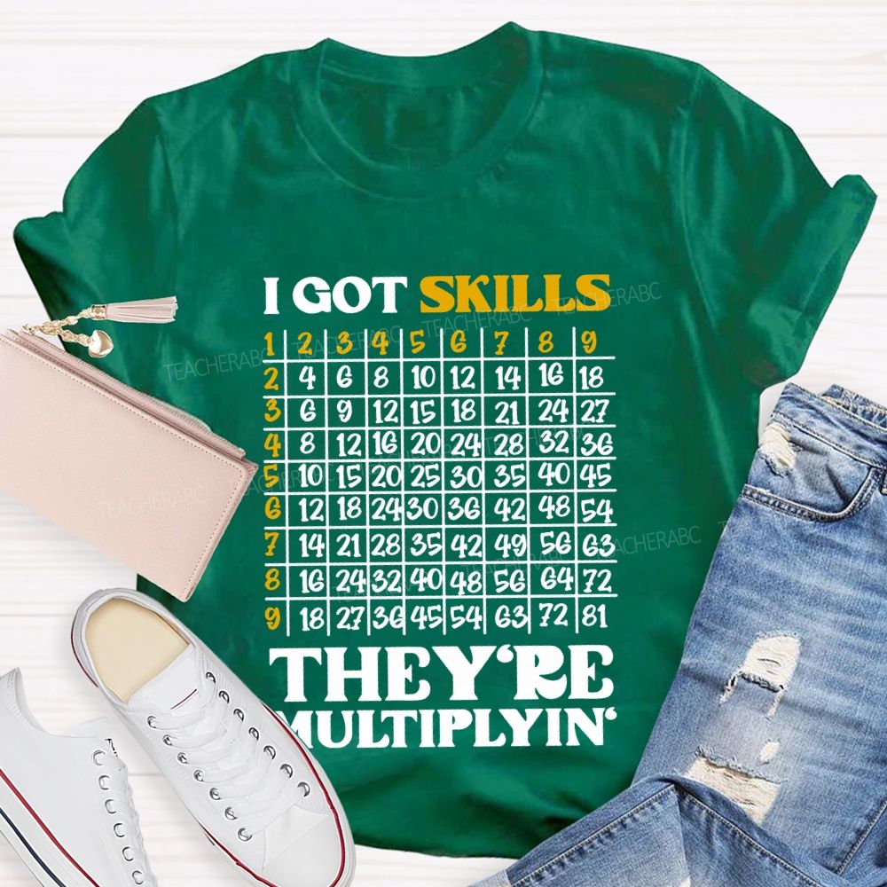 I Got Skills They'Re Multiplying' Math Teacher T-shirt