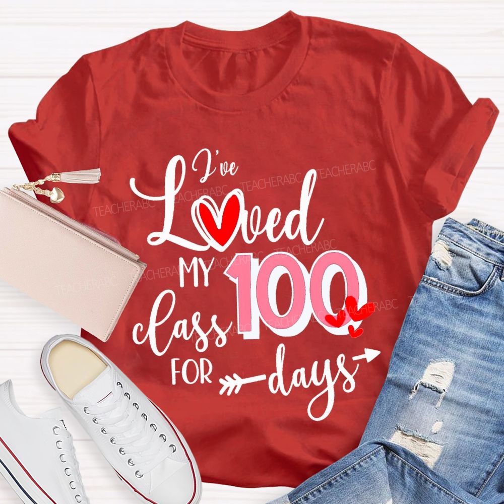 I'Ve Loved My 100 Class For Days T-shirt