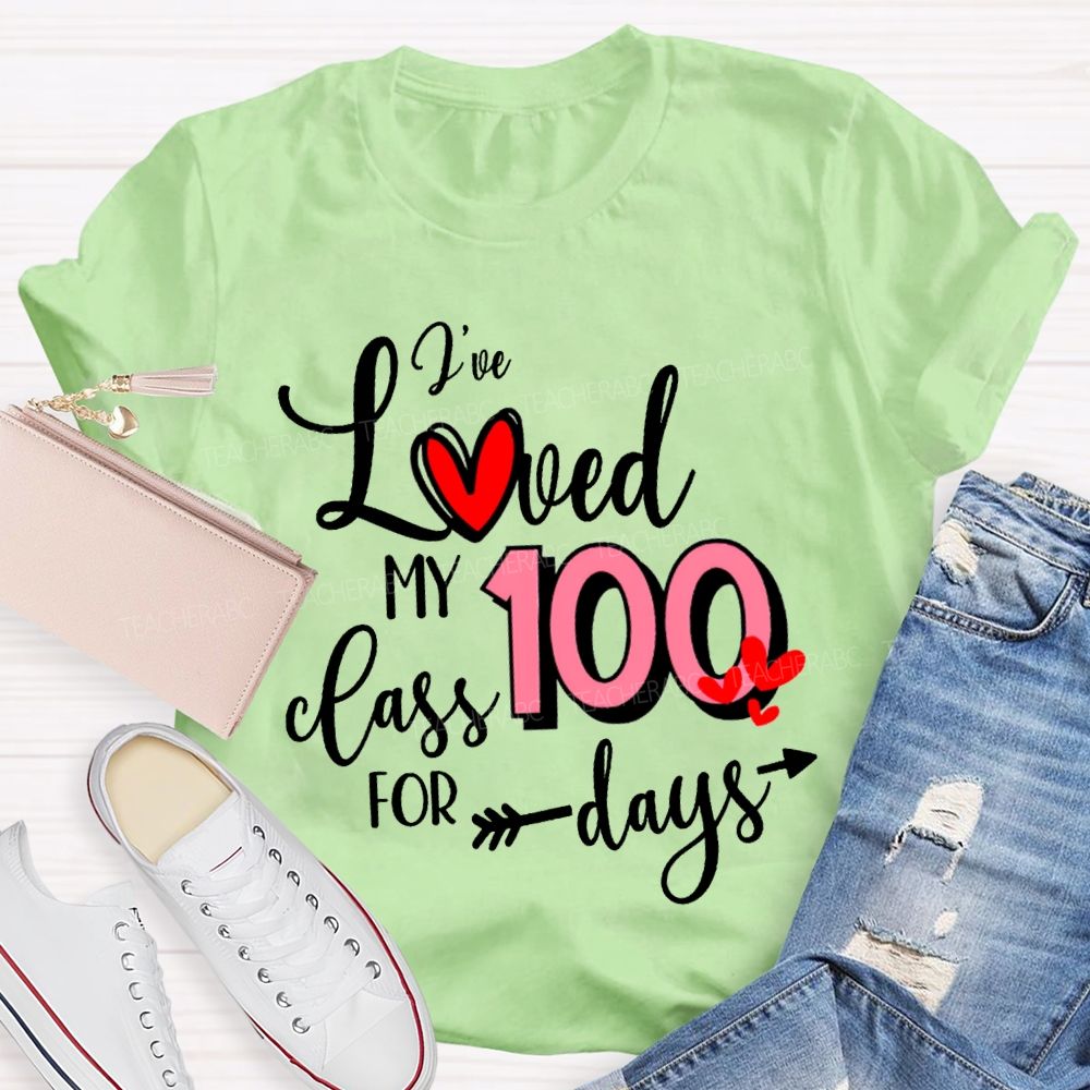 I'Ve Loved My 100 Class For Days T-shirt