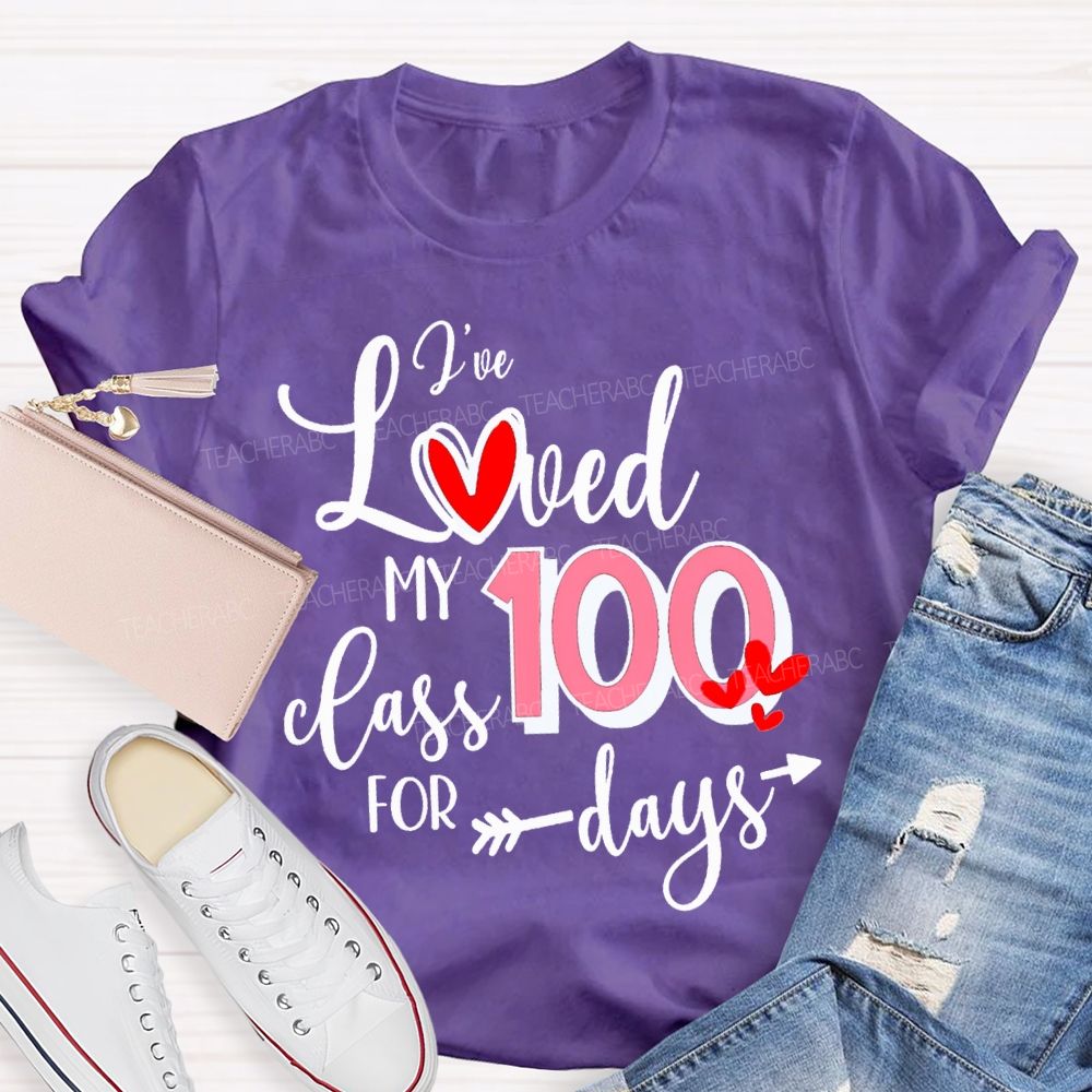 I'Ve Loved My 100 Class For Days T-shirt