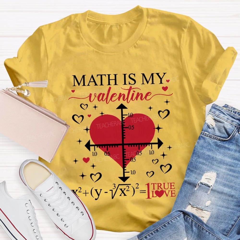 Math Is My Valentine I True Love T-shirt