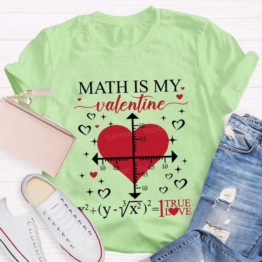 Math Is My Valentine I True Love T-shirt