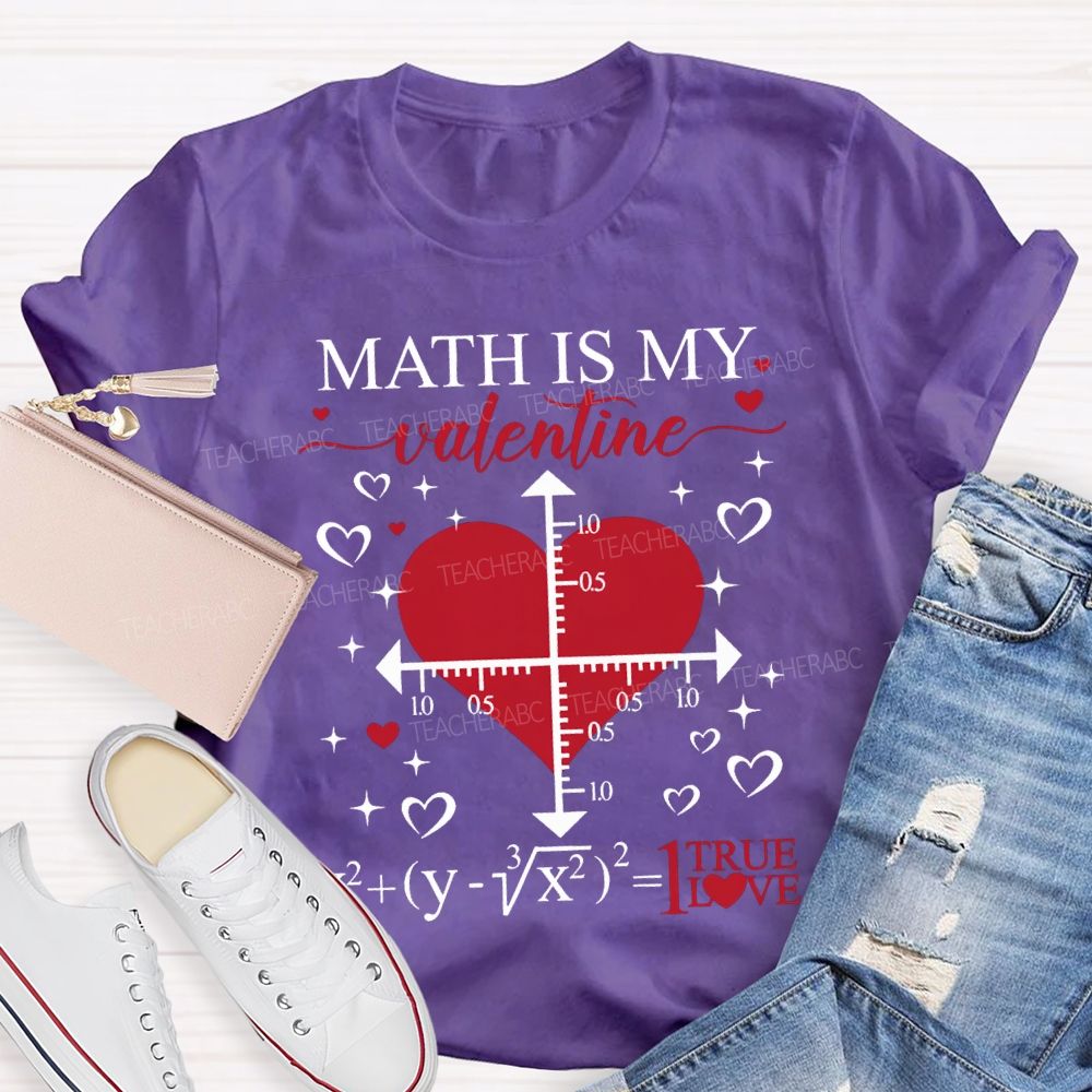Math Is My Valentine I True Love T-shirt