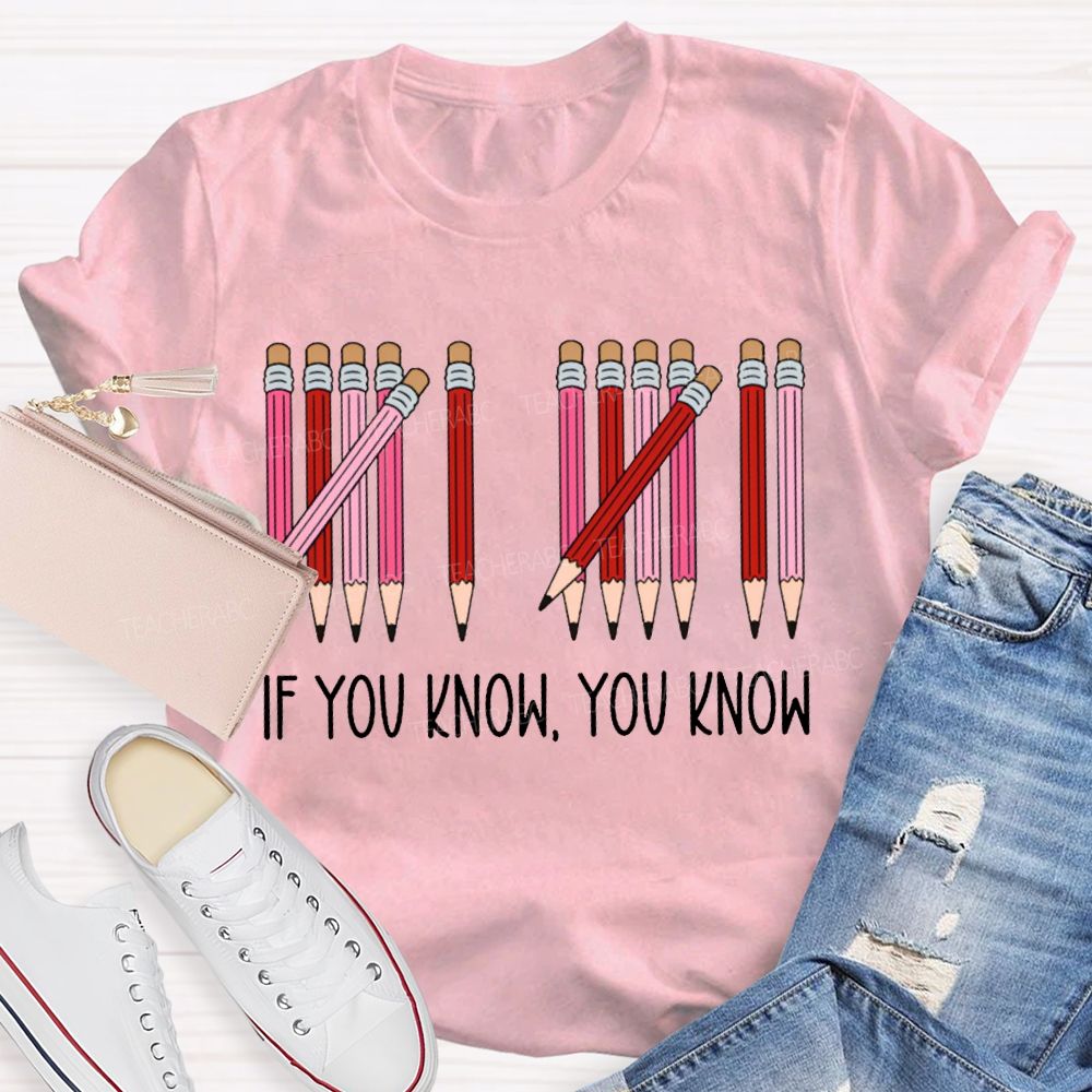 If You Know You Know Colored Pencil Valentine'S Day T-shirt