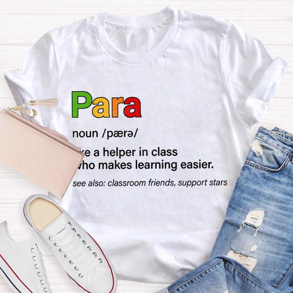 Para Like A Helper In Class Who Makes Learning Easier T-shirt