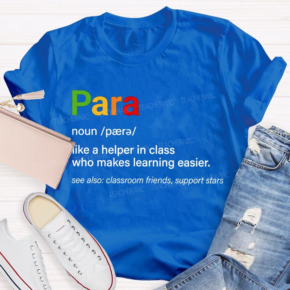 Para Like A Helper In Class Who Makes Learning Easier T-shirt