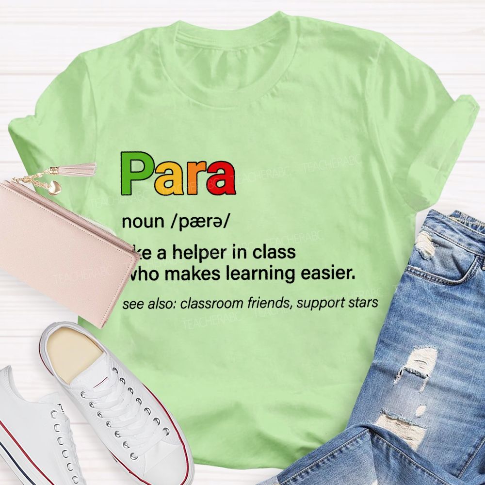 Para Like A Helper In Class Who Makes Learning Easier T-shirt