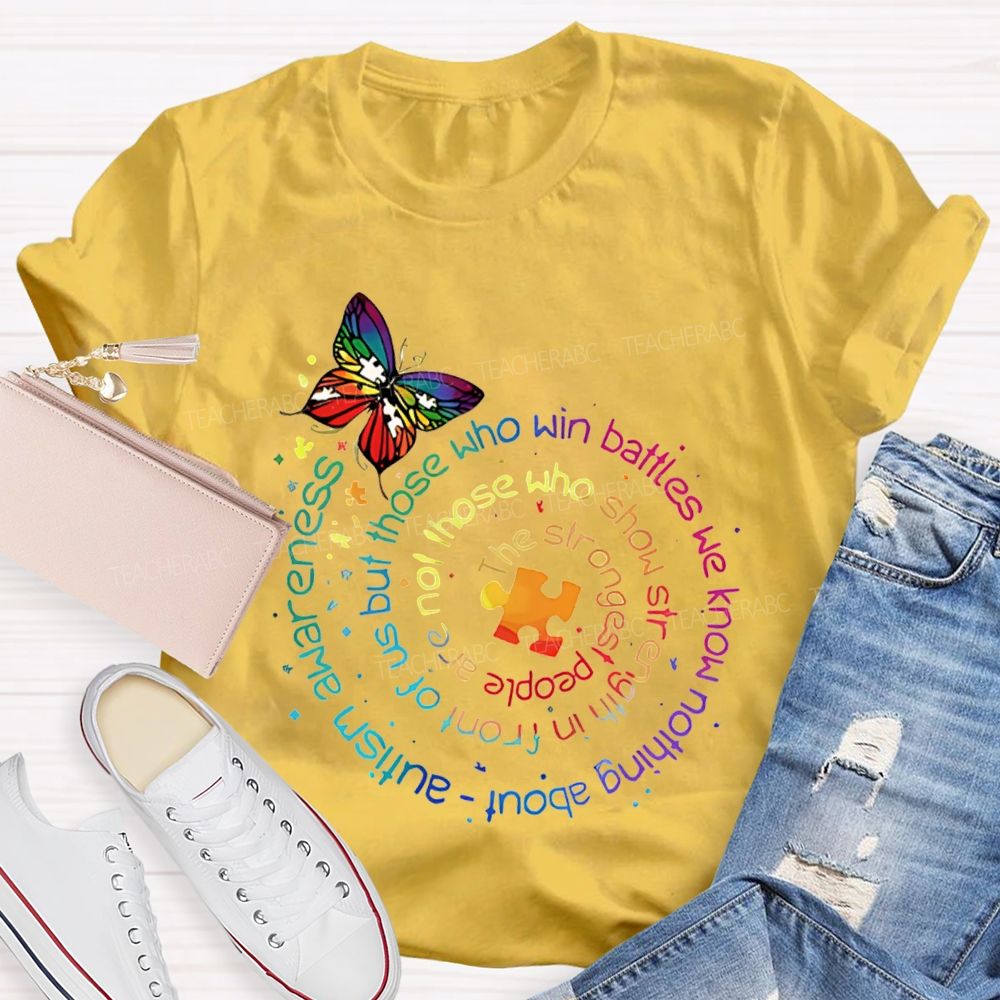 The Strongest People Are Not Those Who Show Strength In Front Of Us T-shirt
