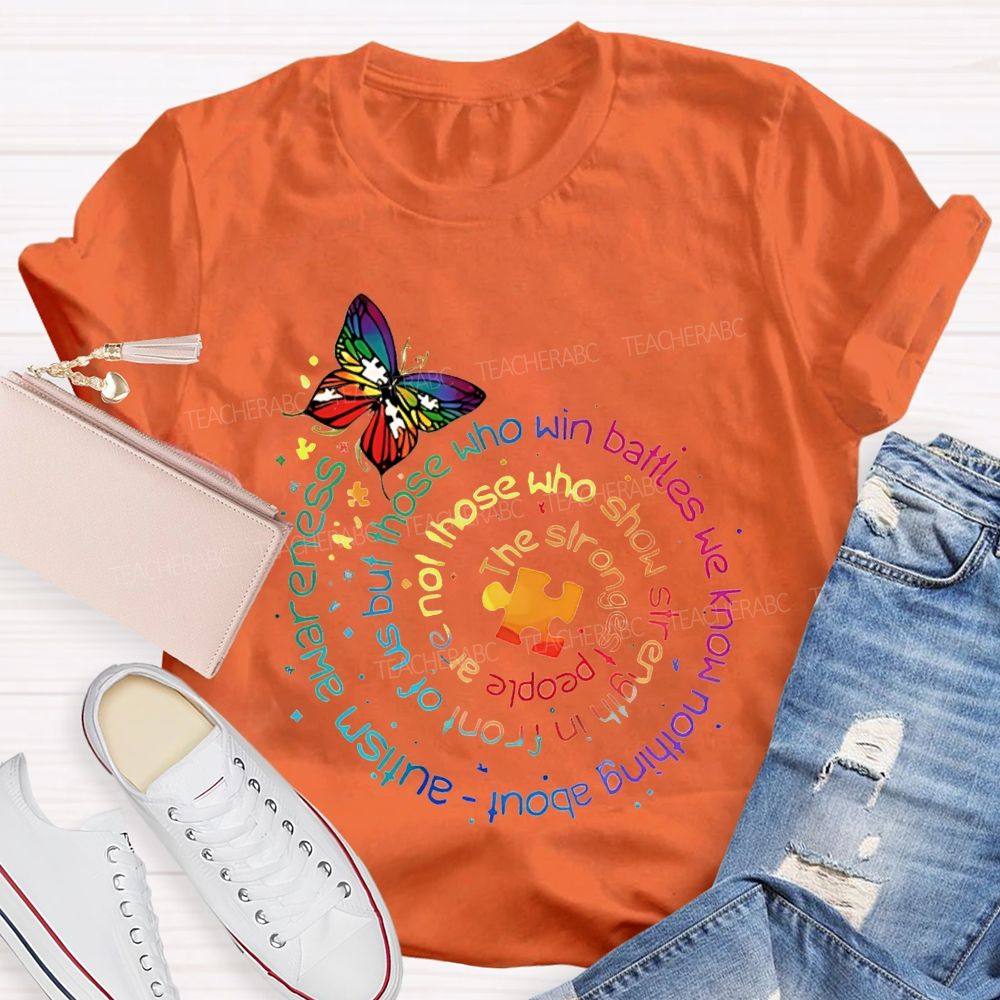 The Strongest People Are Not Those Who Show Strength In Front Of Us T-shirt