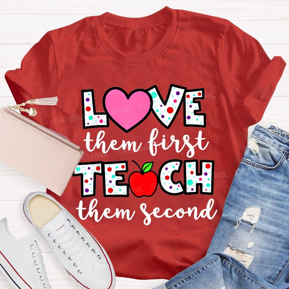 Love Them First Teach Them Second Colorful Polka Dot Font T-shirt
