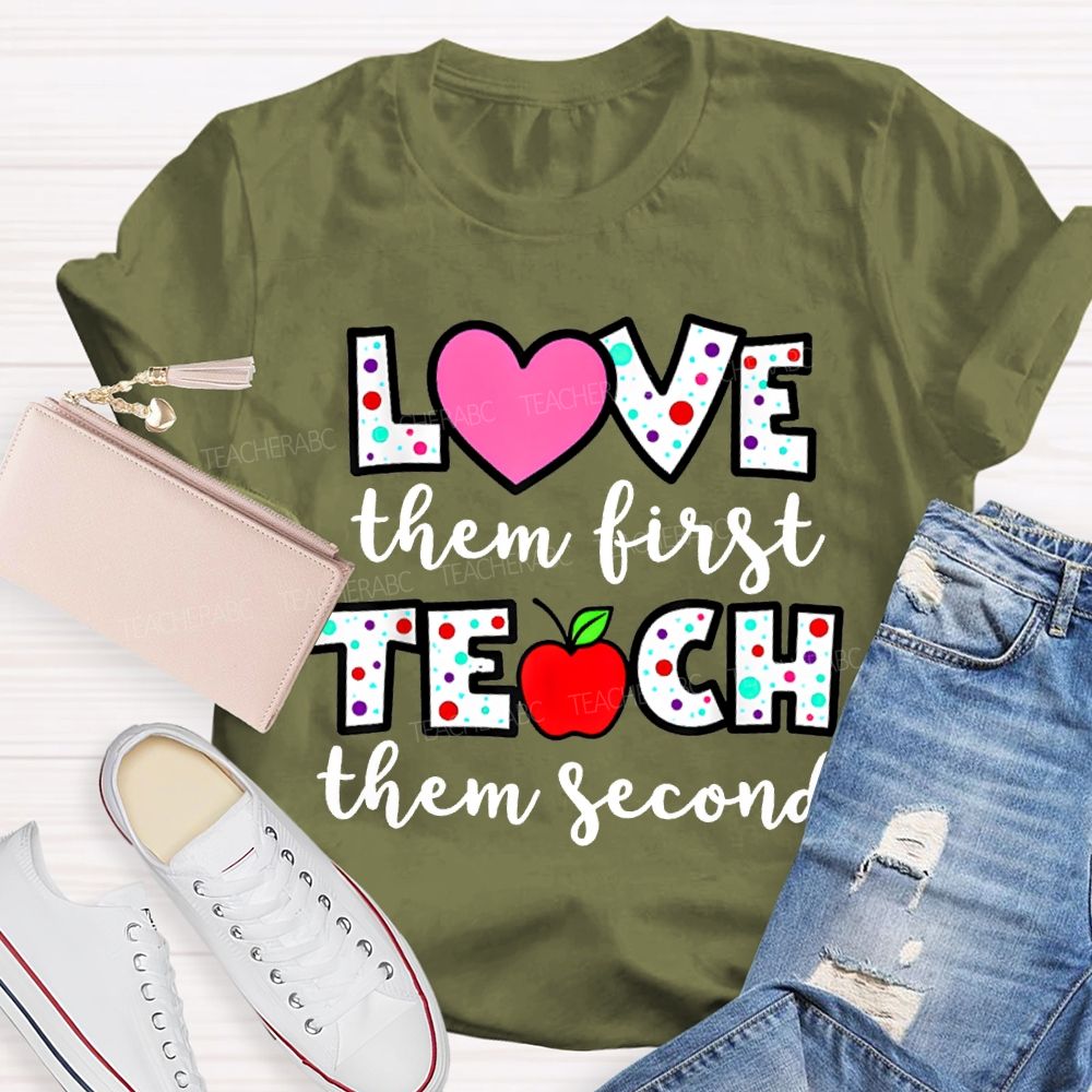 Love Them First Teach Them Second Colorful Polka Dot Font T-shirt