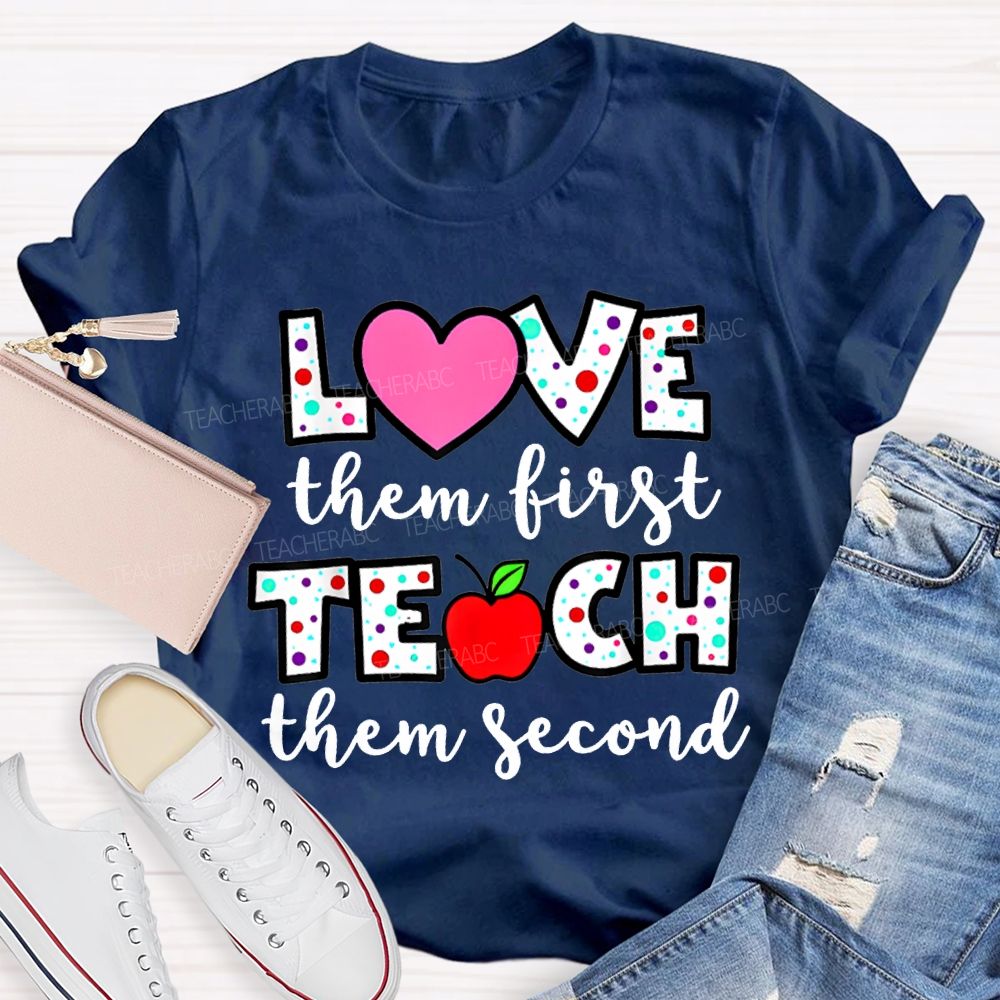 Love Them First Teach Them Second Colorful Polka Dot Font T-shirt
