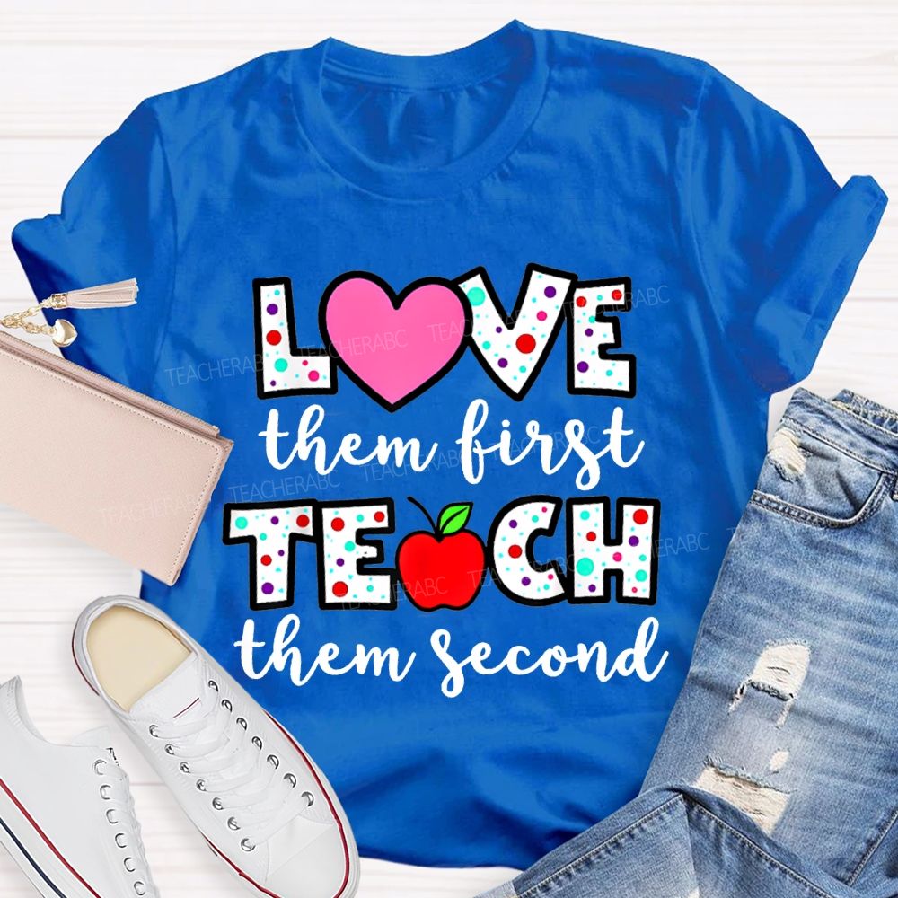Love Them First Teach Them Second Colorful Polka Dot Font T-shirt