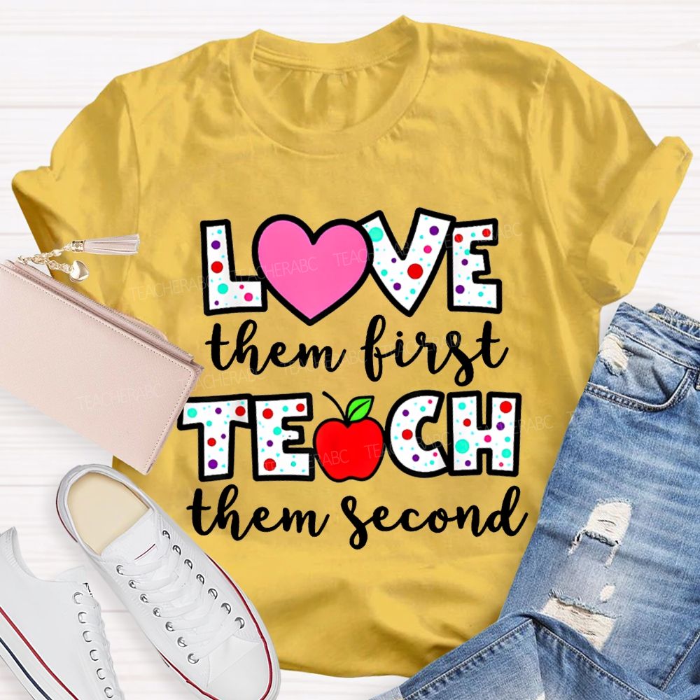 Love Them First Teach Them Second Colorful Polka Dot Font T-shirt
