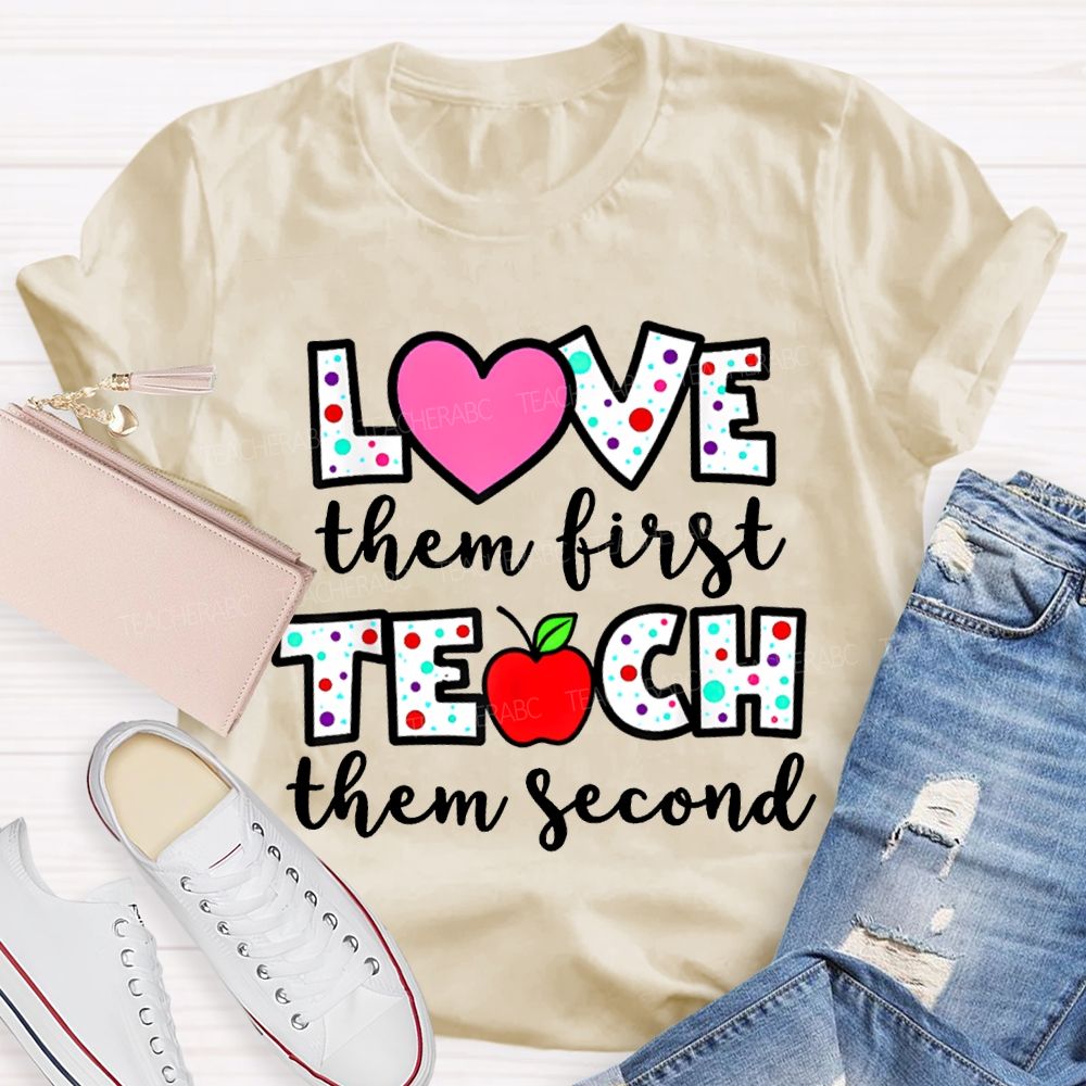 Love Them First Teach Them Second Colorful Polka Dot Font T-shirt